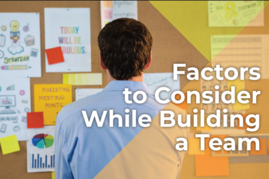 Factors to consider while building a team